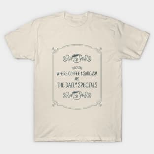 Teaching: Where coffee and sarcasm are the daily special T-Shirt